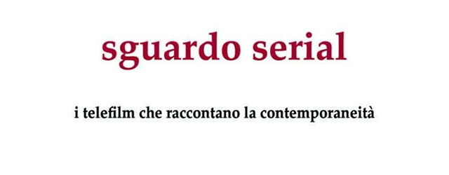 Uno Sguardo serial sui telefilm che raccontano la quotidianit