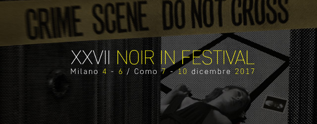 Noir in Festival 2017: Milano e Como si tingono di giallo