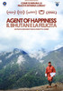Agent of Happiness - Il Bhutan e la felicit�