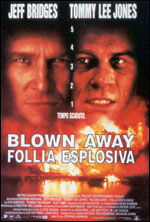 Locandina del film Blown away - Foliia esplosiva