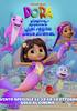 i video del film Dora - Magiche avventure nel regno delle sirene