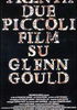 la scheda del film Trentadue piccoli film su Glenn Gould