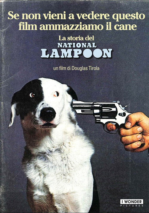 Poster del film Se non vieni a vedere questo film ammazziamo il cane - The Story of the National Lampoon